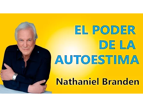 El Poder de la Autoestima - Nathaniel Branden - Resumen del libro en Español